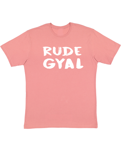 Rude Gyal- T-shirts (Available in 2 Colors)